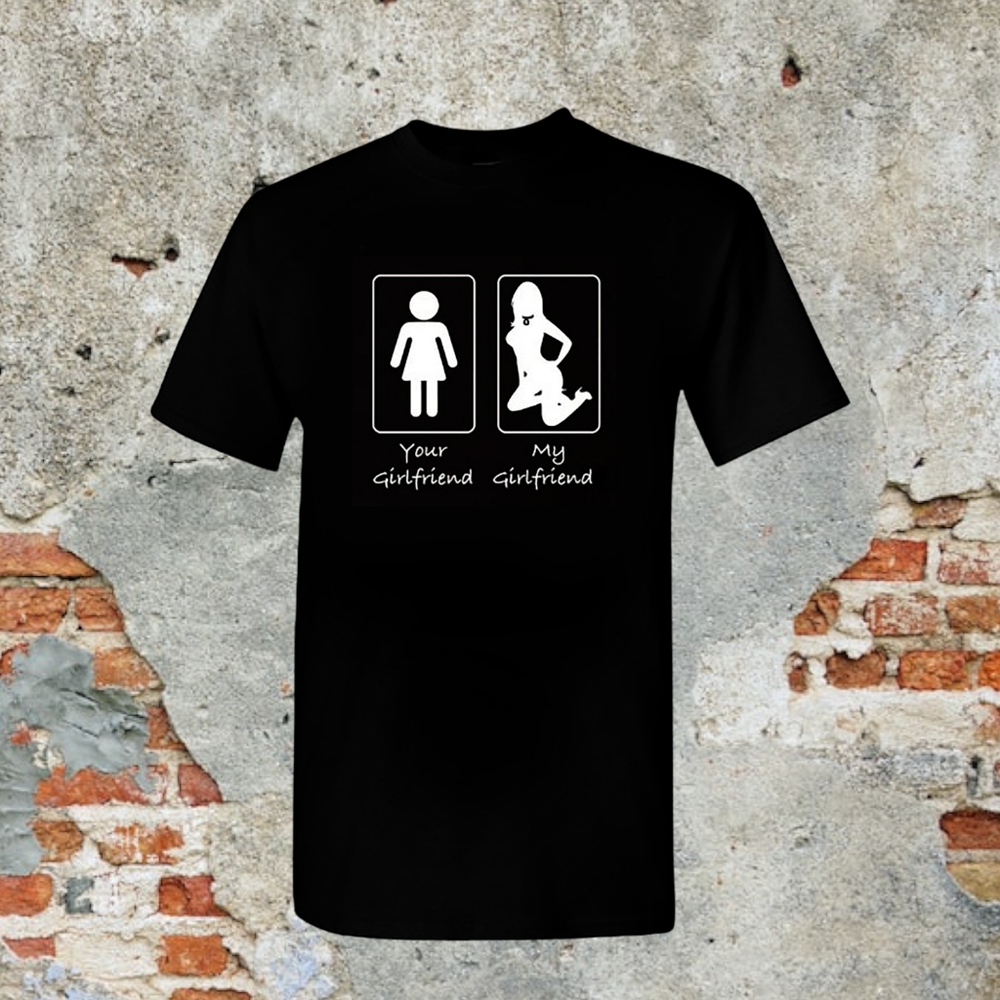 Men's Dirty Humor T-shirt Funny Your Girlfriend My Girlfriend Submissive Plus